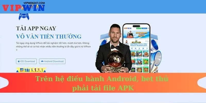 Trên hệ điều hành Android, bet thủ phải tải file APK